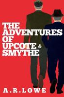 The Adventures of Upcote and Smythe: Two Middle-Aged Men on a Mission 1499780389 Book Cover