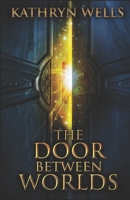 The Door Between Worlds: Large Print Edition 1983103233 Book Cover