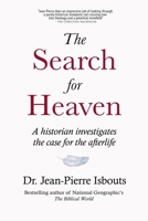 The Search for Heaven: A historian investigates the case for the afterlife 164713000X Book Cover