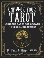 Unfuck Your Tarot: Using the Cards for Growth and Overcoming Trauma 1648413277 Book Cover