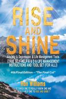 Rise and Shine: Anxiety & Depression: {Self Help a & D & Life Management Instructions and Tool Set (For All} 1664122494 Book Cover