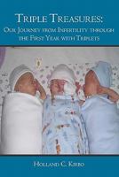 Triple Treasures: Our Journey from Infertility through the First Year with Triplets 1419685236 Book Cover