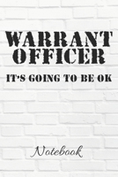 WARRANT OFFICER It's Going To Be Ok Notebook: 100 Page Blank Lined Journal 6x9 USA Patriotic US Flag Military Officer Funny Military Saying Promotion 1710228059 Book Cover