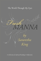 Fresh MANNA: The World Through My Eyes - A Collection of Spiritual Readings & Reflections B09PKDLJZ9 Book Cover