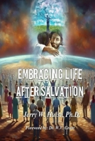 Embracing Life After Salvation/Revised Edition B0G7LKD3Z3 Book Cover