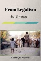 From Legalism to Grace: A Testimony 198768821X Book Cover