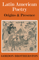 Latin American Poetry: Origins and Presence 0521099447 Book Cover