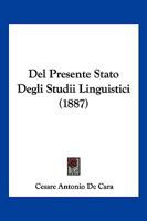 Del Presente Stato Degli Studii Linguistici (1887) 1168128501 Book Cover