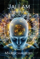 JAI I AM: The Book of Jai - Auftakt zum Morgen des JAI (German Edition) B0CK3QV9G4 Book Cover