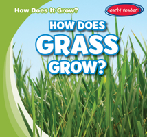 How Does Grass Grow? 1538263130 Book Cover