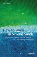 How to Swim in Sinking Sands: The Sorites Paradox and the Nature and Logic of Vague Language 3957431972 Book Cover