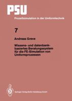 Wissens- Und Datenbankbasiertes Beratungssystem Fur Die Fe-Simulation Von Unformprozessen (Psu Prozesssimulation in Der Umformtechnik, Bd 7) 3540585141 Book Cover