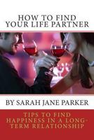 How to Find Your Life Partner 148113874X Book Cover