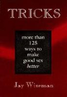 Tricks: More Than 125 Ways to Make Good Sex Better 096397632X Book Cover