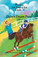 Daisy's Dream Pony: Ponies are Good for Dads - Book 1 (Daughters are Good for Dads) 1763613909 Book Cover