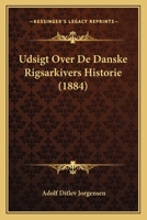 Udsigt over de danske Rigsarkivers historie 1160262659 Book Cover