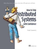 How to Ship Distributed Systems with Confidence: Build, debug, observe, and deploy cloud-native .NET applications with Aspire By Fiodar Sazanavets 1633435121 Book Cover