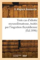 Trois cas d'idiotie myxoedémateuse, traités par l'ingestion thyroïdienne 2418280292 Book Cover