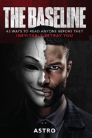 The Baseline: 43 Ways to Read Anyone Before They Inevitably Betray You B0HG6YN7ZW Book Cover