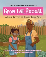 Grow. Eat. Repeat. A Love Letter To Black-Eyed Peas B0B4P2XKHV Book Cover