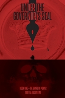 Under the Governor's Seal: Book One - The Shape of Power B0FPD3Q9WW Book Cover
