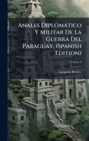 Anales Diplomàtico Y Militar De La Guerra Del Paraguay, (Spanish Edition) (Afrikaans Edition) B0FK89D282 Book Cover