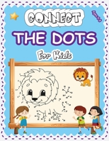 Connect The Dots For Kids Ages 4-8: Amazing Challenging and Fun Dot to Dot Puzzles Workbook Filled With Connect the Dots Pages For Kids, Preschoolers, Toddlers, Boys & Girls!, Dot Art Coloring Book. B089CQK26X Book Cover