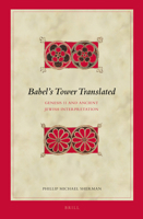 Babel S Tower Translated: Genesis 11 and Ancient Jewish Interpretation 9004205098 Book Cover