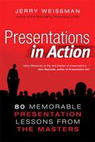 Presentations in Action: 80 Memorable Presentation Lessons from the Masters 0132489627 Book Cover