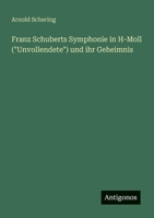 Franz Schuberts Symphonie in H-Moll ("Unvollendete") und ihr Geheimnis (German Edition) 3563162166 Book Cover