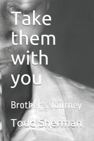 Take them with you: Brother's Journey B084Z3NY4K Book Cover