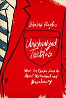 Unchanged Trebles: What Boy Choirs Teach Us About Motherhood and Masculinity 1978844565 Book Cover
