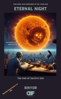 Eternal Night: The End of Earth’s Sun (Shedding Light on Today with Knowledge from the Future: Warnings and Discoveries from 2124) B0F12T7WXW Book Cover
