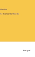 The Heroine of the White Nile 3382169703 Book Cover