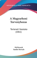 A Magyarhoni Torvenyhozas: Torteneti Vazolata (1861) 1160278180 Book Cover