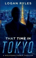 That Time in Tokyo: A Wolfgang Pierce Novella 1735903167 Book Cover