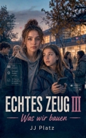Echtes Zeug III: Was wir bauen (German Edition) 3696384798 Book Cover