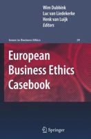 European Business Ethics Casebook: The Morality of Corporate Decision Making 9048189659 Book Cover