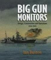 Big Gun Monitors: Design, Construction and Operations, 1914-1945 1844157199 Book Cover