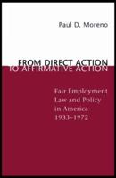 From Direct Action to Affirmative Action: Fair Employment Law and Policy in America, 1933-1972 080712138X Book Cover