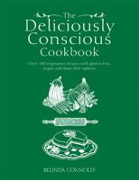 The Deliciously Conscious Cookbook: Gluten-Free, Vegan, Low-Sugar, and Dairy-Free Recipes for the Health-Conscious Foodie 1401945805 Book Cover