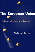 The European Union: A Polity of States and Peoples 0804750645 Book Cover