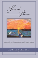 Sacred Stories: a caregiver’s journey through Alzheimer’s B08F6X4P93 Book Cover