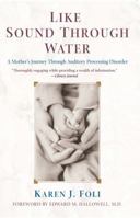 Like Sound Through Water : A Mother's Journey Through Auditory Processing Disorder 0743421981 Book Cover
