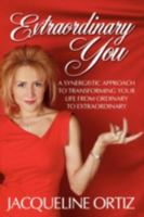 Extraordinary You: A Synergistic Approach to Transforming Your Life from Ordinary to Extraordinary 059543505X Book Cover