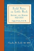 Feild Notes on Little Rock: History and Memoir, 1622-2024 173531675X Book Cover