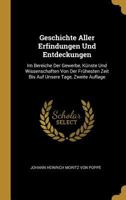 Geschichte Aller Erfindungen Und Entdeckungen: Im Bereiche Der Gewerbe, K�nste Und Wissenschaften Von Der Fr�hesten Zeit Bis Auf Unsere Tage, Zweite Auflage 0270479155 Book Cover