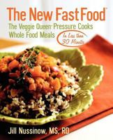The New Fast Food: The Veggie Queen Pressure Cooks Whole Food Meals in Less Than 30 Minutes 0976708515 Book Cover