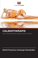 CALADOTHERAPIE: Pour l'amélioration du système nerveux central 6204163876 Book Cover