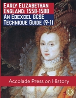 Early Elizabethan England, 1558-1588: An Edexcel GCSE Technique Guide (9-1) 1913988252 Book Cover